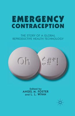 غلاف كتاب Emergency Contraception : The Story of a Global Reproductive Health Technology