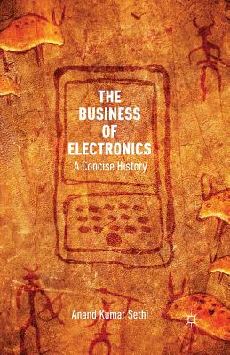 The Business of Electronics : A Concise History