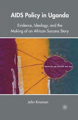 غلاف كتاب AIDS Policy in Uganda : Evidence, Ideology, and the Making of an African Success Story