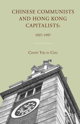 غلاف كتاب Chinese Communists and Hong Kong Capitalists: 1937-1997