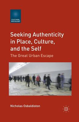 غلاف كتاب Seeking Authenticity in Place, Culture, and the Self : The Great Urban Escape