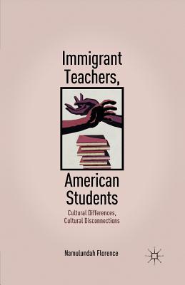 غلاف كتاب Immigrant Teachers, American Students : Cultural Differences, Cultural Disconnections