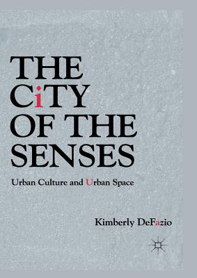 غلاف كتاب The City of the Senses : Urban Culture and Urban Space
