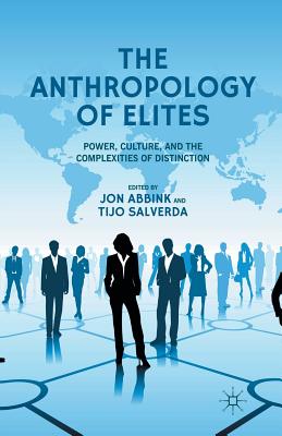 غلاف كتاب The Anthropology of Elites : Power, Culture, and the Complexities of Distinction