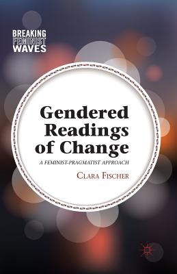 غلاف كتاب Gendered Readings of Change : A Feminist-Pragmatist Approach