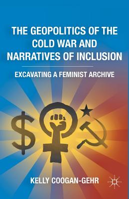 غلاف كتاب The Geopolitics of the Cold War and Narratives of Inclusion : Excavating a Feminist Archive