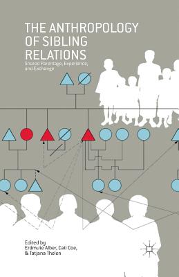 غلاف كتاب The Anthropology of Sibling Relations : Shared Parentage, Experience, and Exchange