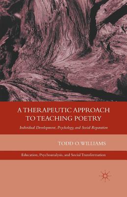 غلاف كتاب A Therapeutic Approach to Teaching Poetry : Individual Development, Psychology, and Social Reparation