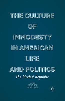 غلاف كتاب The Culture of Immodesty in American Life and Politics : The Modest Republic
