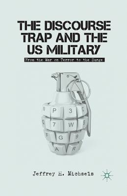 The Discourse Trap and the US Military : From the War on Terror to the Surge