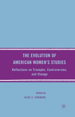 غلاف كتاب The Evolution of American Women's Studies : Reflections on Triumphs, Controversies, and Change