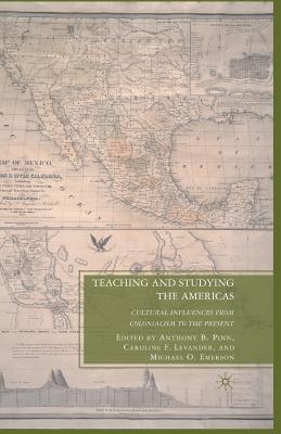 غلاف كتاب Teaching and Studying the Americas : Cultural Influences from Colonialism to the Present