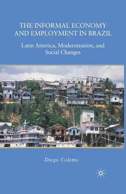 غلاف كتاب The Informal Economy and Employment in Brazil : Latin America, Modernization, and Social Changes