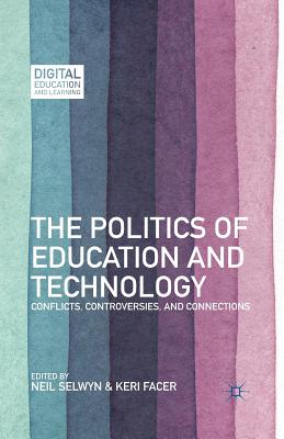 غلاف كتاب The Politics of Education and Technology : Conflicts, Controversies, and Connections
