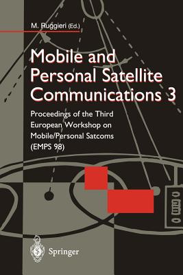 Mobile and Personal Satellite Communications 3 : Proceedings of the Third European Workshop on Mobile/Personal Satcoms (EMPS 98)