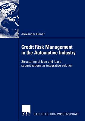Credit Risk Management in the Automotive Industry : Structuring of loan and lease securitizations as integrative solution