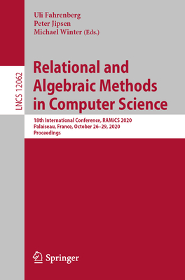 Relational and Algebraic Methods in Computer Science : 18th International Conference, RAMiCS 2020, Palaiseau, France, October 26-29, 2020, Proceedings