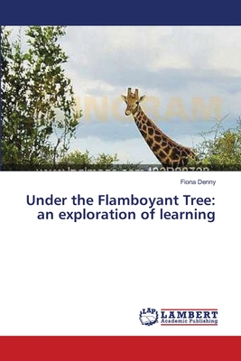 غلاف كتاب Under the Flamboyant Tree: an exploration of learning