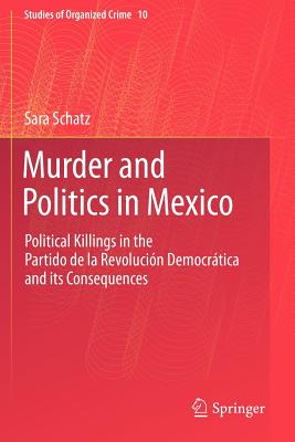 غلاف كتاب Murder and Politics in Mexico : Political Killings in the Partido de la Revolucion Democratica and its Consequences