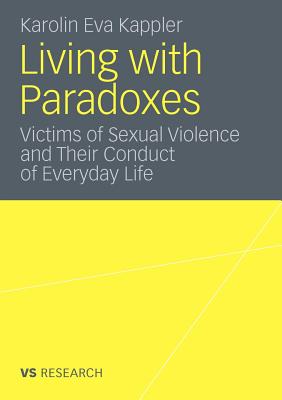 Living with Paradoxes: Victims of Sexual Violence and Their Conduct of Everyday Life