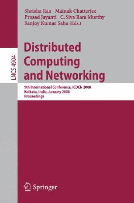 Distributed Computing and Networking : 9th International Conference, ICDCN 2008, Kolkata, India, January 5-8, 2008, Proceedings