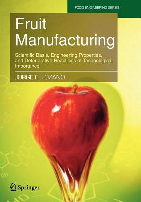 Fruit Manufacturing : Scientific Basis, Engineering Properties, and Deteriorative Reactions of Technological Importance