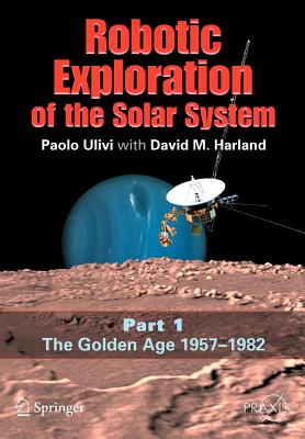 Robotic Exploration of the Solar System : Part I: The Golden Age 1957-1982