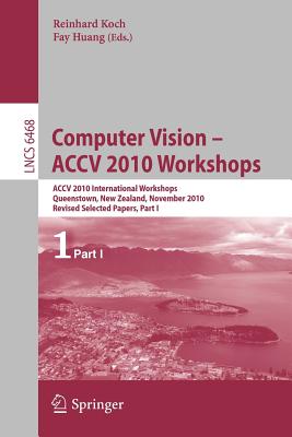 Computer Vision -- ACCV 2010 Workshops : ACCV 2010 International Workshops. Queenstown, New Zealand, November 8-9, 2010. Revised Selected Papers, Part