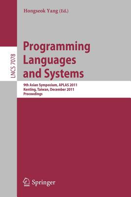 Programming Languages and Systems : 9th Asian Symposium, APLAS 2011, Kenting, Taiwan, December 5-7, 2011. Proceedings