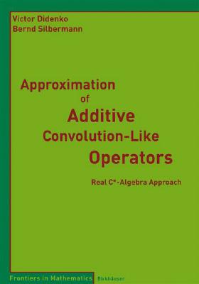 Approximation of Additive Convolution-Like Operators : Real C*-Algebra Approach