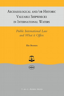Archaeological and/or Historic Valuable Shipwrecks in International Waters:Public International Law and What It Offers