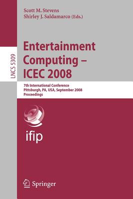 Entertainment Computing - Icec 2008: 7th International Conference, Pittsburgh, Pa, USA, September 25-27, 2008, Proceedings