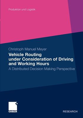 Vehicle Routing under Consideration of Driving and Working Hours : A Distributed Decision Making Perspective