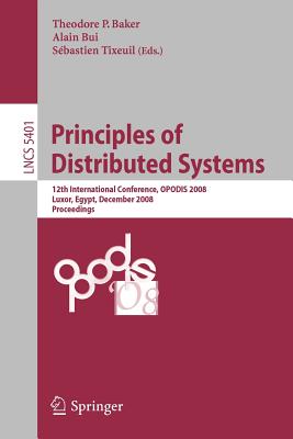 Principles of Distributed Systems : 12th International Conference, OPODIS 2008, Luxor, Egypt, December 15-18, 2008. Proceedings