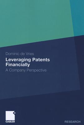 Leveraging Patents Financially : A Company Perspective
