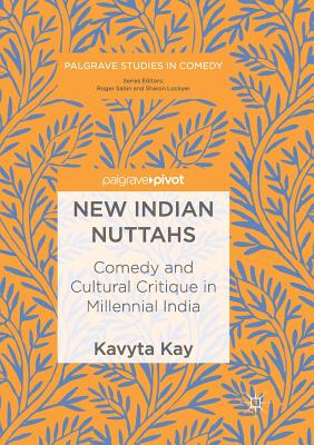 New Indian Nuttahs : Comedy and Cultural Critique in Millennial India