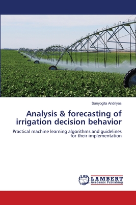Analysis & forecasting of irrigation decision behavior