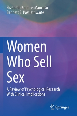 Women Who Sell Sex : A Review of Psychological Research With Clinical Implications