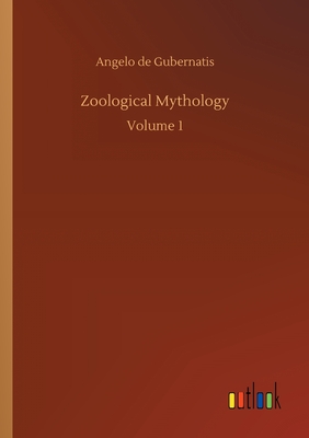 غلاف كتاب Zoological Mythology:Volume 1