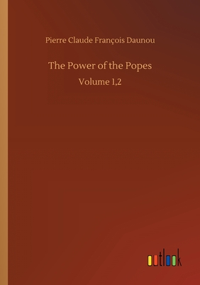 غلاف كتاب The Power of the Popes:Volume 1,2