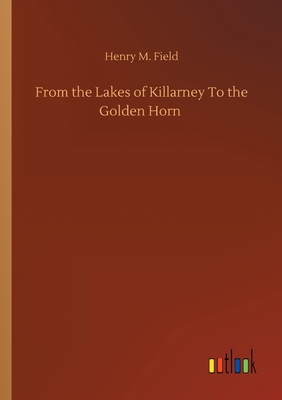 From the Lakes of Killarney To the Golden Horn