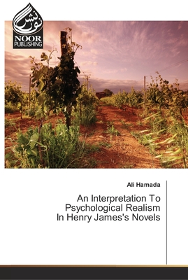 An Interpretation To Psychological Realism In Henry James