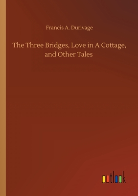 غلاف كتاب The Three Bridges, Love in A Cottage, and Other Tales