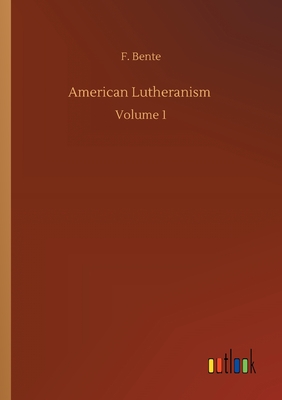 غلاف كتاب American Lutheranism :Volume 1
