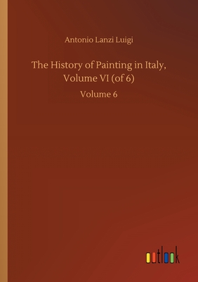 غلاف كتاب The History of Painting in Italy, Volume VI (of 6):Volume 6