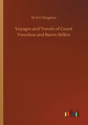 غلاف كتاب Voyages and Travels of Count Funnibos and Baron Stilkin