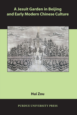 A Jesuit Garden in Beijing and Early Modern Chinese Culture