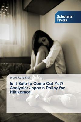 غلاف كتاب Is it Safe to Come Out Yet? Analysis: Japan's Policy for Hikikomori