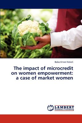 غلاف كتاب The Impact of Microcredit on Women Empowerment: A Case of Market Women