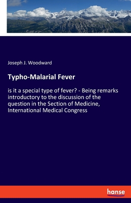 Typho-Malarial Fever:is it a special type of fever? - Being remarks introductory to the discussion of the question in the Section of Medicine, Interna